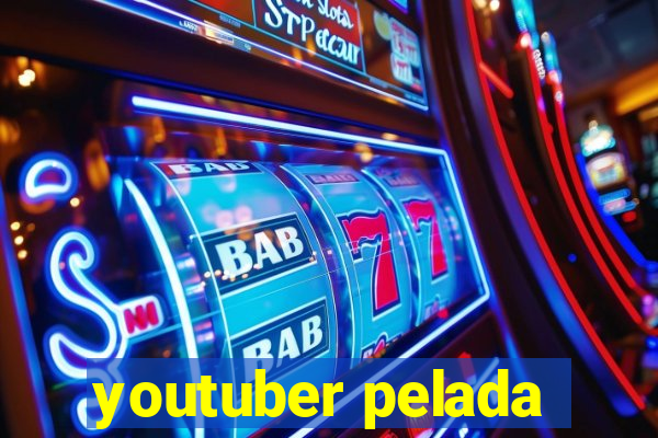 youtuber pelada